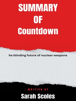 cover image of Summary  of  Countdown  the blinding future of nuclear weapons  by Sarah Scoles
